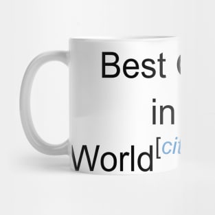 Best Quilter in the World - Citation Needed! Mug